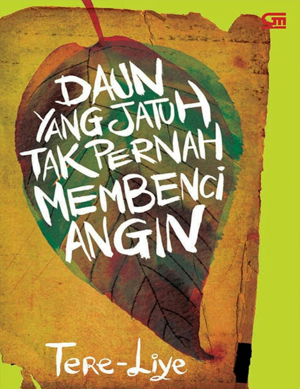 Daun  yang Jatuh Tak  Pernah Membenci Angin